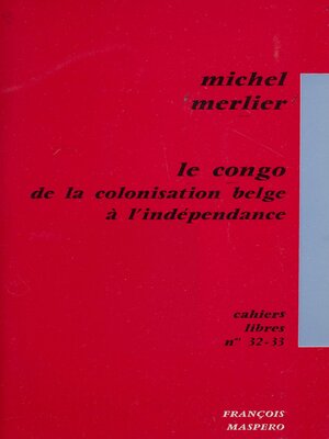 cover image of Le Congo, de la colonisation belge à l'indépendance